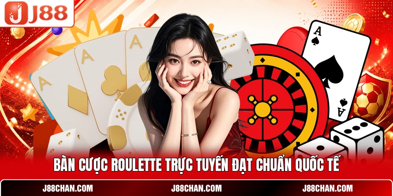 Bàn cược Roulette trực tuyến đạt chuẩn quốc tế