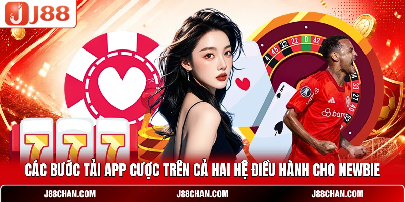 Các bước tải app cược trên cả hai hệ điều hành cho Newbie
