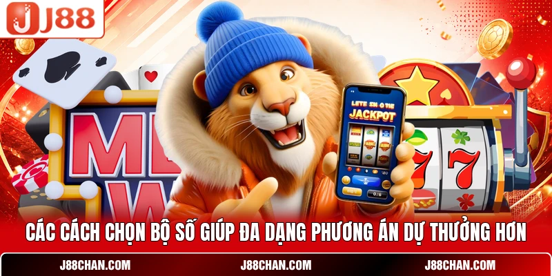 Các cách chọn bộ số giúp đa dạng phương án dự thưởng hơn