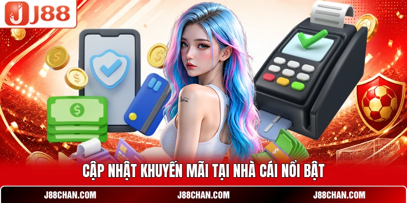 Cập nhật khuyến mãi tại nhà cái nổi bật