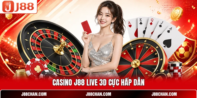 Casino J88 live 3D cực hấp dẫn