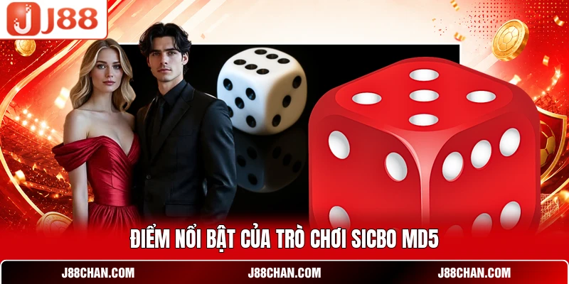 Điểm nổi bật của trò chơi sicbo MD5