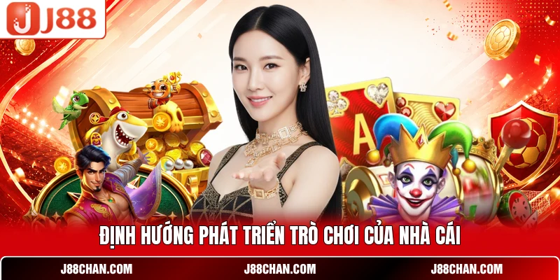 Định hướng phát triển trò chơi của nhà cái