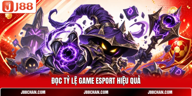Đọc tỷ lệ game esport hiệu quả