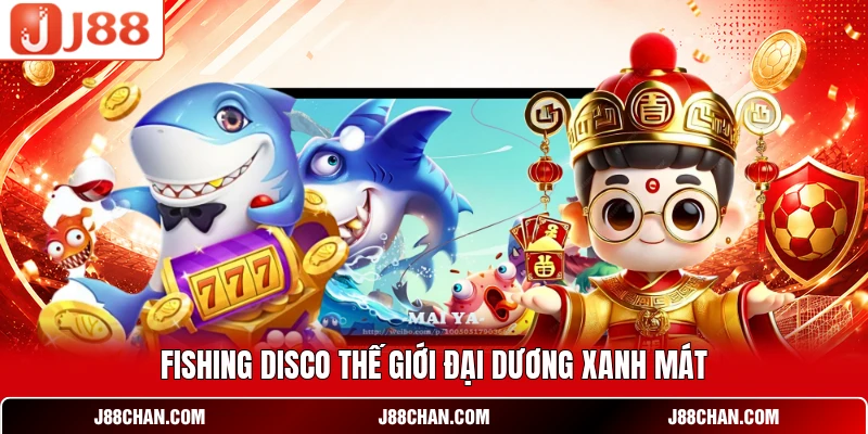Fishing Disco thế giới đại dương xanh mát