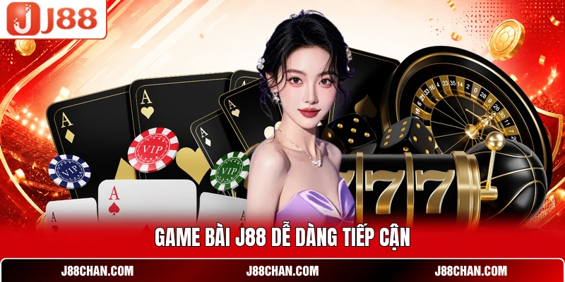Game bài J88 dễ dàng tiếp cận