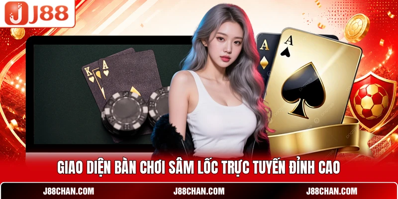 Giao diện bàn chơi Sâm Lốc trực tuyến đỉnh cao