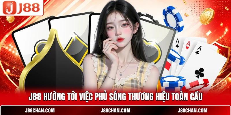 J88 hướng tới việc phủ sóng thương hiệu toàn cầu