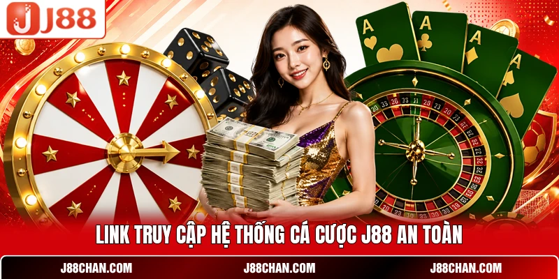 Link truy cập hệ thống cá cược J88 an toàn