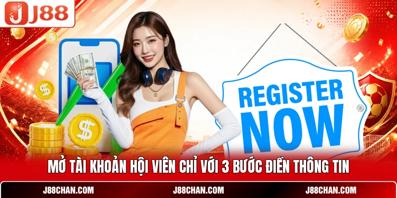 Mở tài khoản hội viên chỉ với 3 bước điền thông tin
