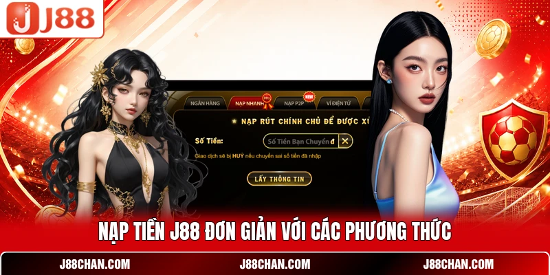 Nạp tiền J88 đơn giản với các phương thức