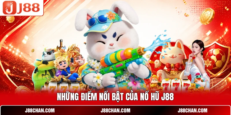 Những điểm nổi bật của nổ hũ J88