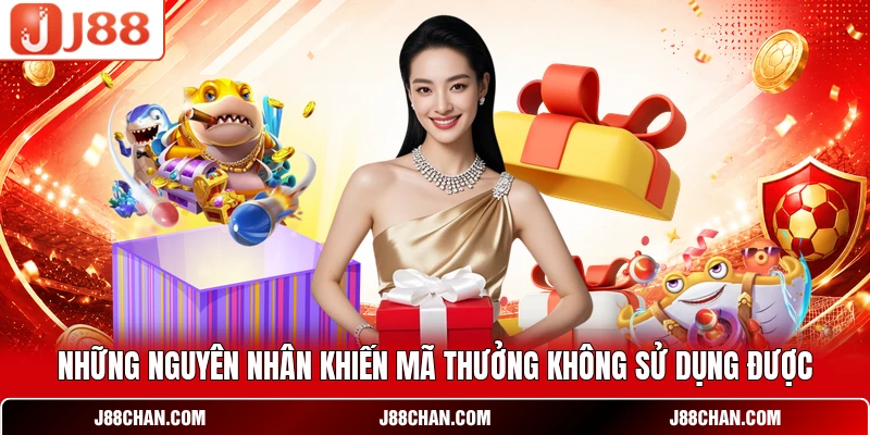 Những nguyên nhân khiến mã thưởng không sử dụng được
