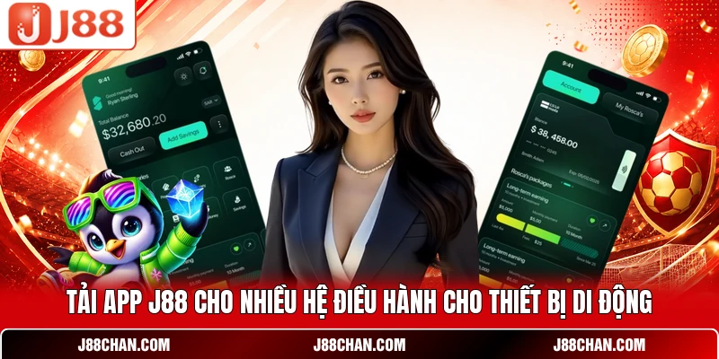 Tải app J88 cho nhiều hệ điều hành cho thiết bị di động
