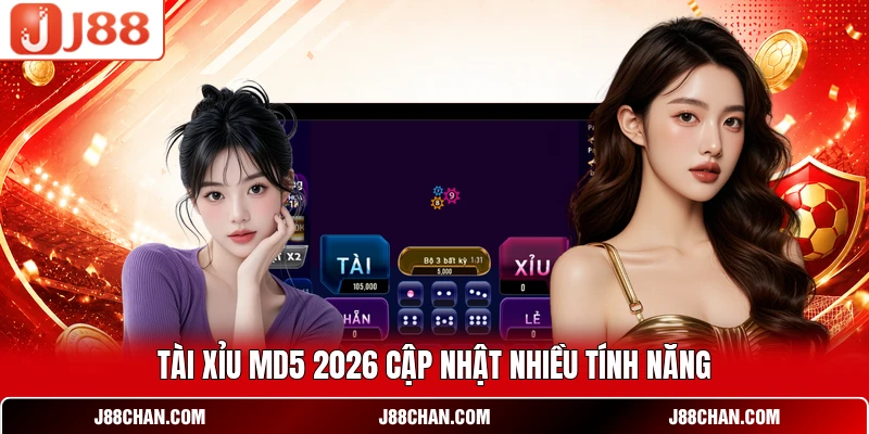 Tài Xỉu MD5 2026 cập nhật nhiều tính năng
