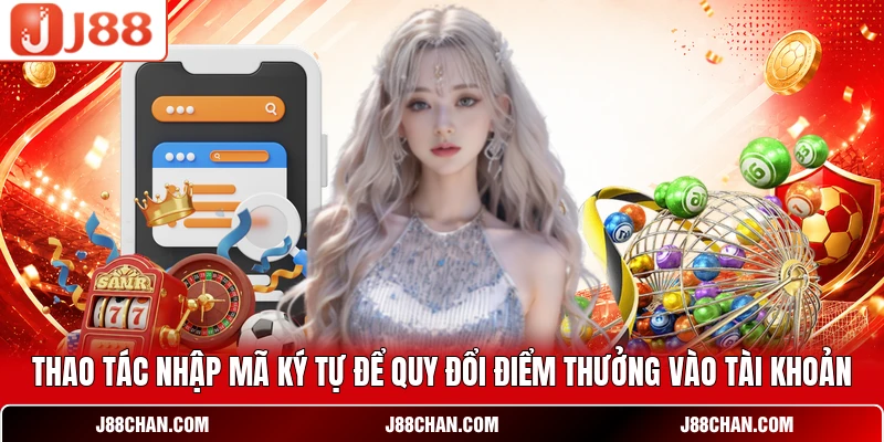 Thao tác nhập mã ký tự để quy đổi điểm thưởng vào tài khoản