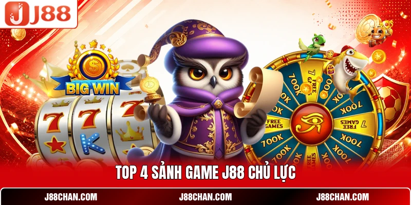 TOP 4 sảnh game J88 chủ lực