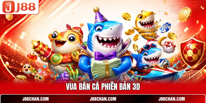 Vua Bắn Cá phiên bản 3D
